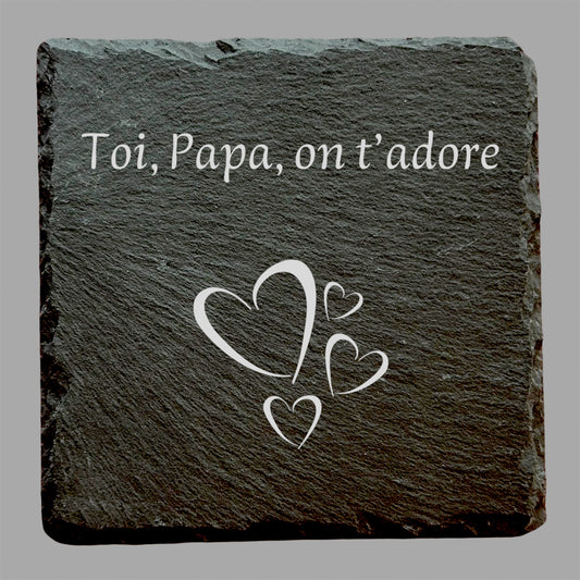 Toi, papa, on t'adore - Ardoise carrée personnalisée