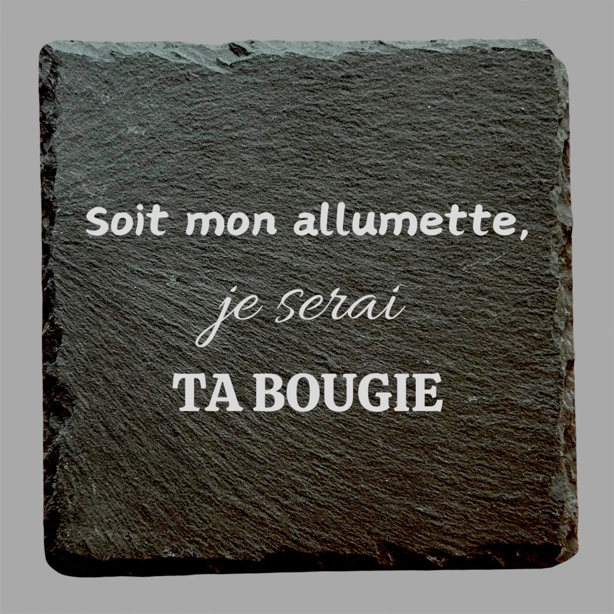 Soit mon allumette, je serai ta bougie - Ardoise carrée personnalisée - CocoBen's