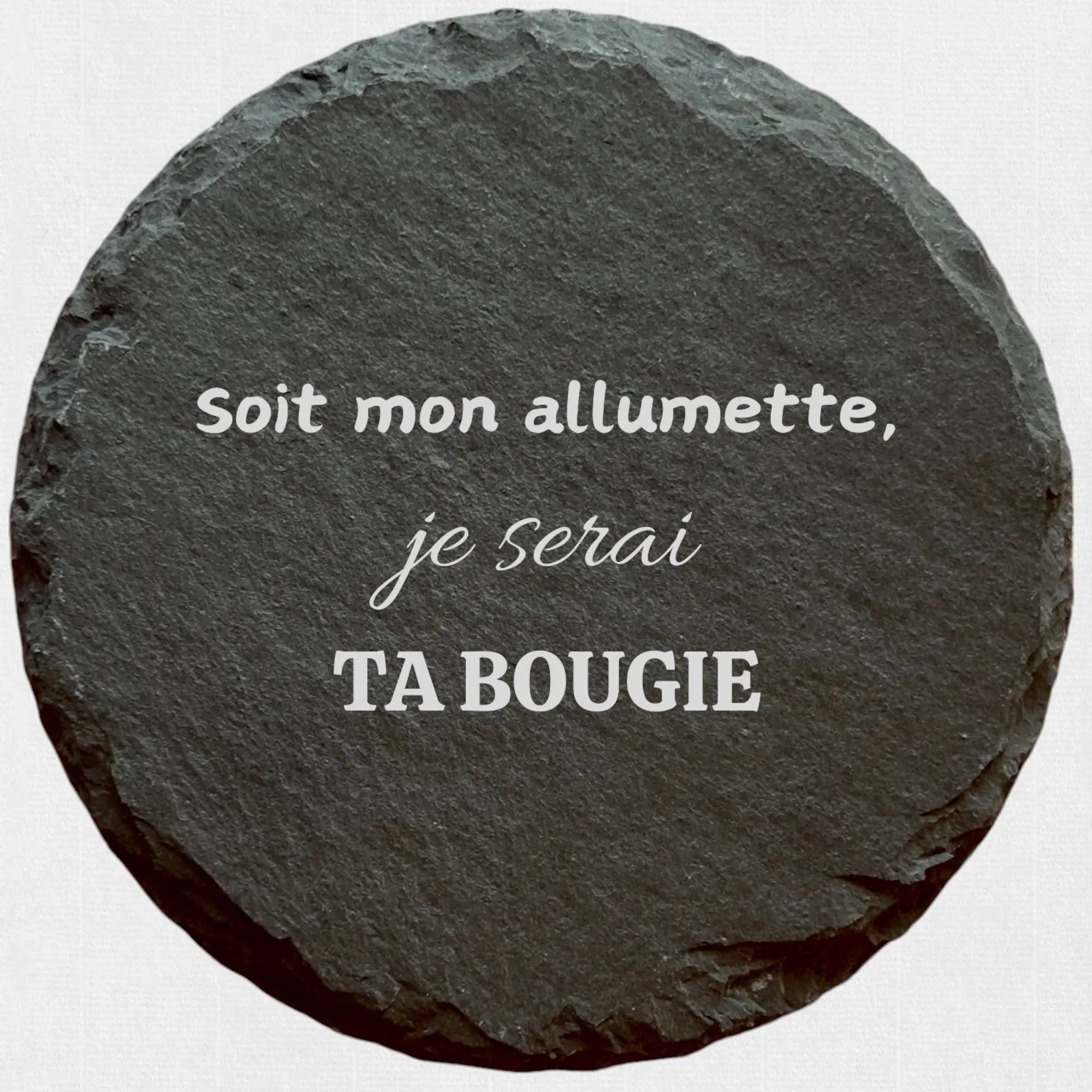 Soit mon allumette, je serai ta bougie - Ardoise ronde personnalisée - CocoBen's