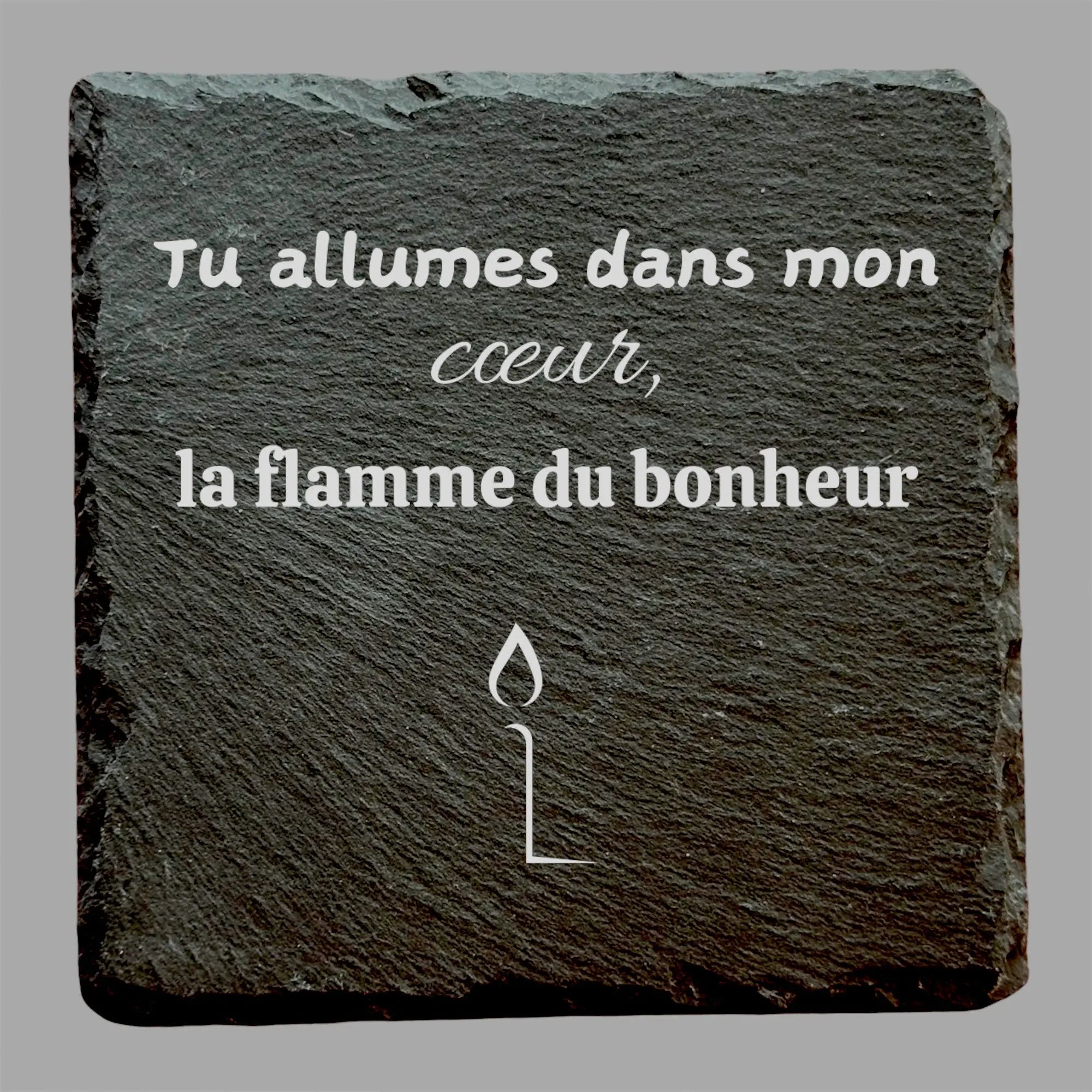 Tu allumes dans mon coeur, la flamme du bonheur - Ardoise carrée personnalisée - CocoBen's